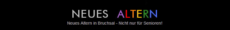 Neues Altern in Bruchsal - Nicht nur f�r Senioren!