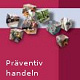 Pr�ventiv handeln. Hier kommen Sie zu den Arbeitshilfen.